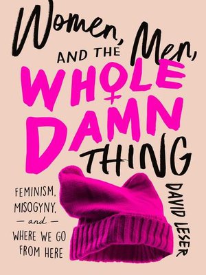 cover image of Women, Men, and the Whole Damn Thing